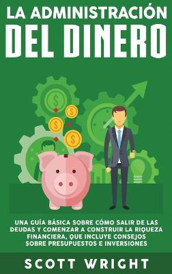 Libro La Administracion Del Dinero : Una Guia Basica Sobr...