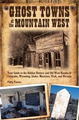 Libro Ghost Towns Of The Mountain West - Philip Varney