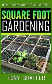 Square Foot Gardening - How To Grow More Per Square Foot ...