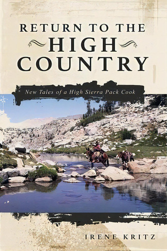 Return To The High Country : New Tales Of A High Sierra Pack Cook, De Irene Kritz. Editorial Aventine Press, Tapa Blanda En Inglés