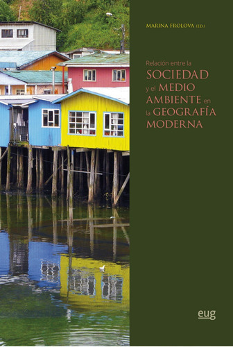 Relaciãâ³n Entre La Sociedad Y El Medio Ambiente En La Geografãâa Moderna, De Varios Autores. Editorial Universidad De Granada, Tapa Blanda En Español