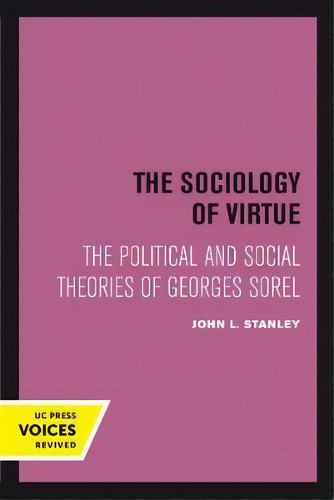 The Sociology Of Virtue, De John L. Stanley. Editorial University California Press, Tapa Blanda En Inglés