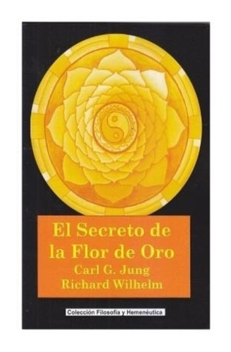 El Secreto De La Flor De Oro - C. G. Jung Y R. Wilhelm