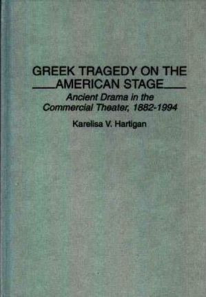 Libro Greek Tragedy On The American Stage - Karelisa V. H...