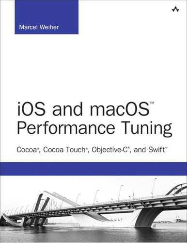Ios And Macos Performance Tuning: Cocoa, Cocoa Touch, Object