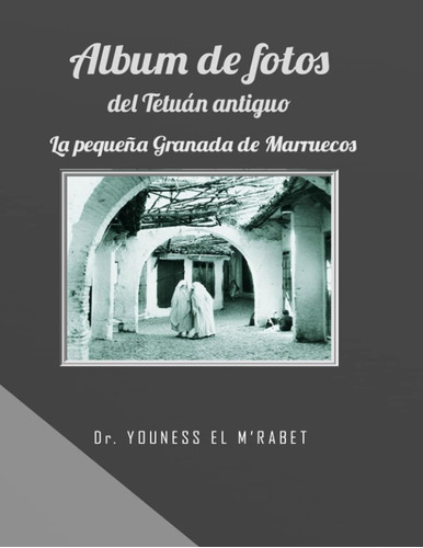 Libro: Album De Fotos Del Tetuán: La Pequeña Granada De Marr