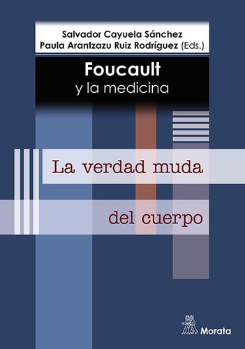 Libro Foucault Y La Medicina. La Verdad Muda Del Cuerpo