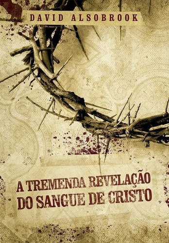 Tremenda Revelacao Do Sangue De Cristo, A