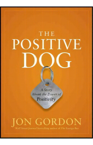 The Positive Dog, De Jon Gordon. Editorial John Wiley Sons Ltd, Tapa Dura En Inglés