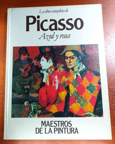 La Obra Completa De Picasso Azul Y Rosa Maestr De La Pintura