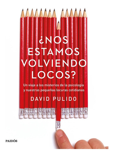 ¿nos Estamos Volviendo Locos? De David Pulido - Paidós