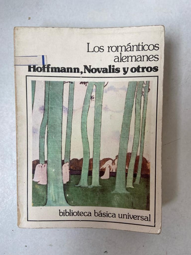 Hoffmann, Novalis Y Otros Los Románticos Alemanes 