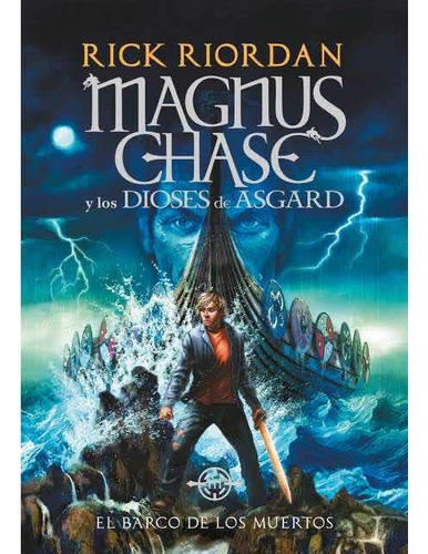 Magnus Chase Y Los Dioses De Asgard: El Barco De Los Muertos