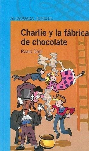 Charlie Y La Fabrica De Chocolate Roald Dahl Alfaguara 