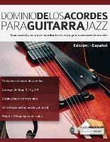 Dominio De Los Acordes Para Guitarra Jazz - Joseph Alexander