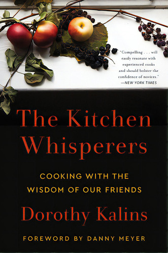 The Kitchen Whisperers: Cooking With The Wisdom Of Our Friends, De Kalins, Dorothy. Editorial William Morrow, Tapa Blanda En Inglés