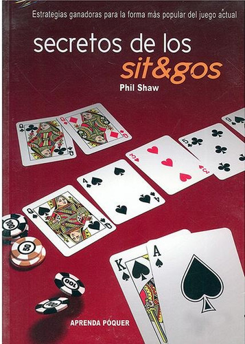 SECRETOS DE LOS SIT GOS, de Phil Shaw. Editorial Alea, tapa pasta blanda en español, 2010