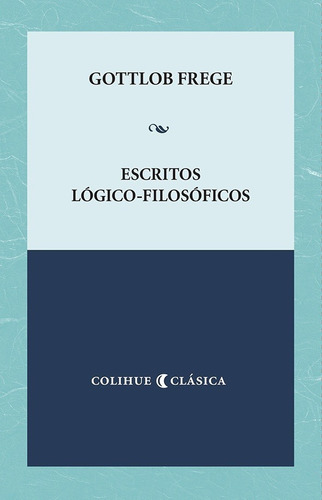 Escritos Lógicos-filosóficos - Gottlob Frege