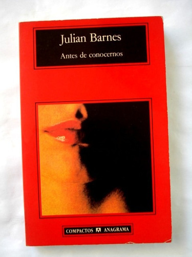 Antes De Conocernos, De Barnes, J. Editorial Anagrama En Español