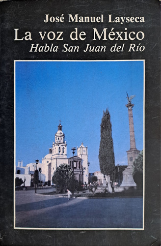 La Voz De México: Habla San Juan Del Río, J. M. Layseca