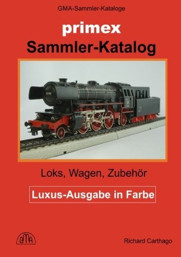 Primex Modelleisenbahn Sammlerkatalog In Farbe Loks, Wagen, 