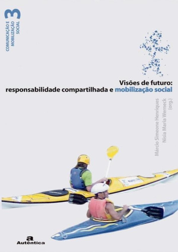 Visoes De Futuro: Responsabilidade Compartilhada E Mobiliz