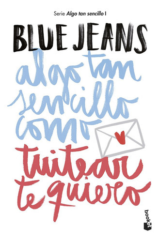 Algo Tan Sencillo Como Tuitear Te Quiero, De Blue Jeans. Editorial Booket, Tapa Blanda En Español