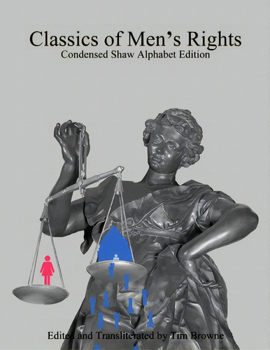 Classics Of Men's Rights: Condensed Shaw Alphabet Edition, De Browne, Tim., Vol. 1. Editorial Lightning Source Inc, Tapa Blanda En Inglés