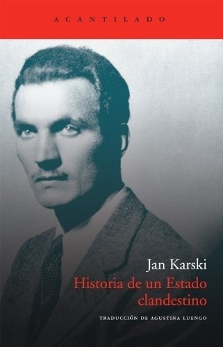 Historia De Un Estado Clandestino - Karski, Jan, De Karski, Jan. Editorial Acantilado En Español
