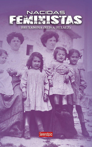 Libro: Nacidas Feministas. A. Peláez, Reis Carme. Serendipia