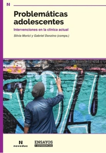 Problematicas Adolescentes - Intervenciones En La Clinica Actual, de Donzino, Gabriel. Editorial Novedades educativas, tapa blanda en español