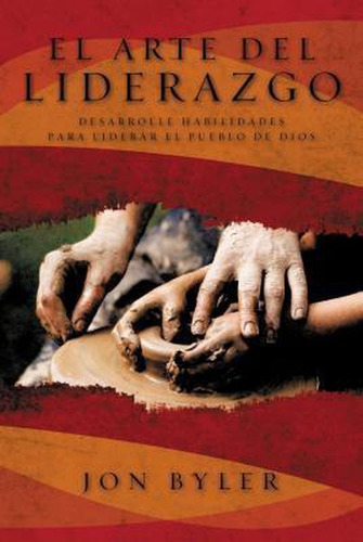 El Arte Del Liderazgo - Jon Byler