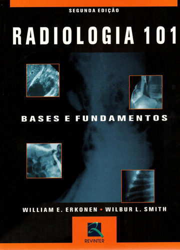 Livro Radiologia 101 Bases E Fundamentos de Erkonen Wiuliam E. Smith Wilbur L. Editora Thieme Revinter Capa Mole Edição 2 Em Português 2006