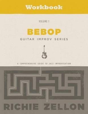 The Bebop Guitar Improv Series Vol 1 - Workbook : A Compr...