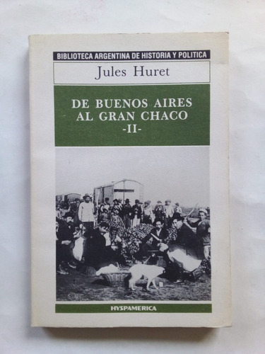 De Buenos Aires A Chaco Ii - Huret - Hyspamerica 1986 U