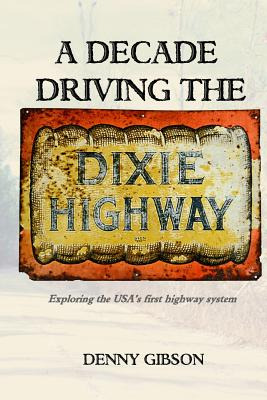 Libro A Decade Driving The Dixie Highway: Exploring The U...