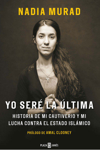 Yo Seré La Última Historia De Mi Cautiverio Y Mi Lucha Contr