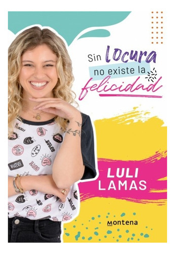 Sin Locura No Existe La Felicidad, De Luli Lamas. Editorial Montena, Edición 1 En Español