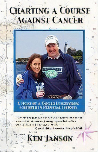 Charting A Course Against Cancer : A Story Of A Cancer Fundraising Volunteer's Personal Journey, De Ken Janson. Editorial City View Press, Tapa Blanda En Inglés