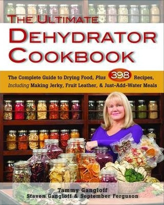 Ultimate Dehydrator Cookbook : The Complete Guide To Dryi...