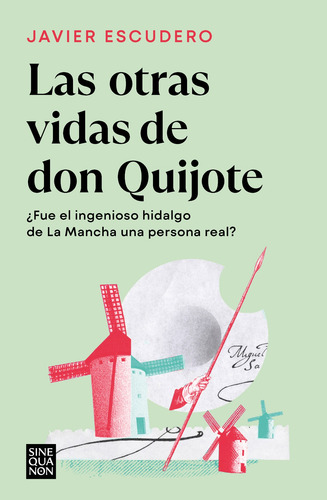 Las otras vidas de don Quijote: ¿Fue el ingenioso hidalgo de La Mancha una persona real?, de Escudero, Javier. Serie Ediciones B Editorial Ediciones B, tapa blanda en español, 2022