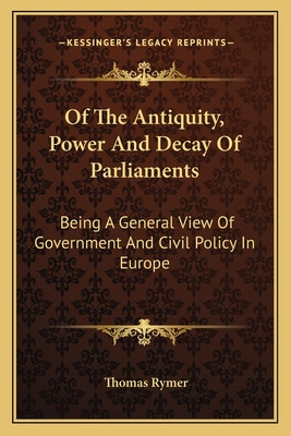 Libro Of The Antiquity, Power And Decay Of Parliaments: B...