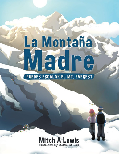 Libro: La Montaña Madre: Puedes Escalar Mt. Everest (spani