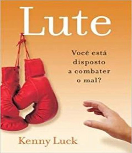 Lute - Voce Esta Disposto A Combater O Mal?, De Luck, Kenny. Editora Mundo Cristão, Capa Mole Em Português