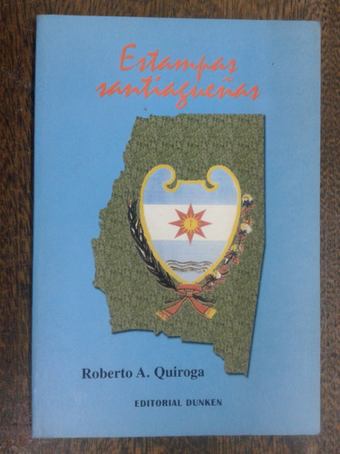 Estampas Santiagueñas * Roberto Quiroga *