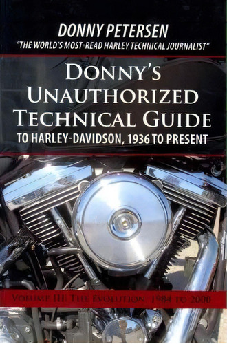 Donny's Unauthorized Technical Guide To Harley-davidson, 1936 To Present, De Petersen Donny Petersen. Editorial Iuniverse, Tapa Blanda En Inglés