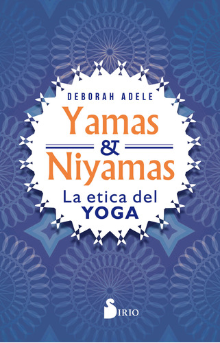 Yamas Y Niyamas: La Ética Del Yoga