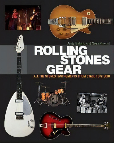 Rolling Stones Gear : All The Stones' Instruments From Stage To Studio, De Andy Babiuk. Editorial Hal Leonard Corporation, Tapa Dura En Inglés, 2014