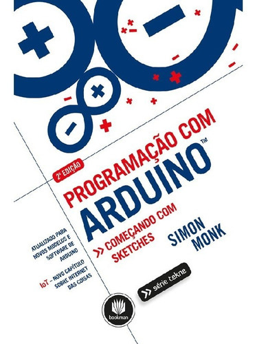 Programação Com Arduino Começando Com Sketches: Programação Com Arduino Começando Com Sketches, De Monk, Simon. Editora Bookman (grupo A), Capa Mole, Edição 2 Em Português