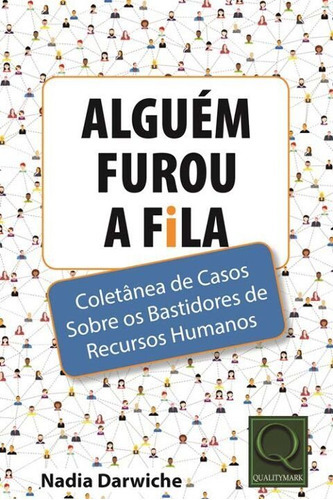 Alguém Furou A Fila: Coletânea De Casos Sobre Os Bastidores, De Darwiche, Nadia. Editora Qualitymark Editora Em Português